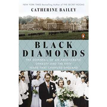Black Diamonds: The Downfall of an Aristocratic Dynasty and the Fifty Years That Changed England
