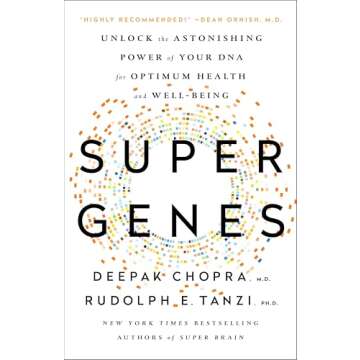 Super Genes: Unlock the Astonishing Power of Your DNA for Optimum Health and Well-Being