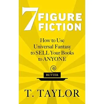 7 FIGURE FICTION: How to Use Universal Fantasy to SELL Your Books to ANYONE (Universal Fantasy™: B...