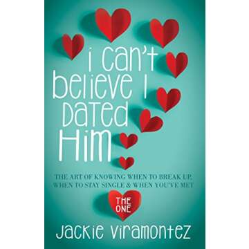 I Can't Believe I Dated Him: The Art of Knowing When to Break Up, When to Stay Single and When You'v...