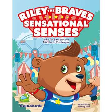 Riley the Brave's Sensational Senses: Help for Sensory and Emotional Challenges