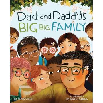 Dad and Daddy's Big Big Family: A Heartwarming Tale of Love and Diversity for Children