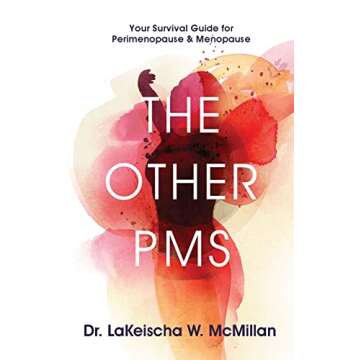 The Other PMS: Your Comprehensive Survival Guide for Perimenopause & Menopause