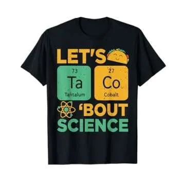 Funny Let's Taco 'Bout Science - A Humorous Graphic Tee for STEM Lovers!