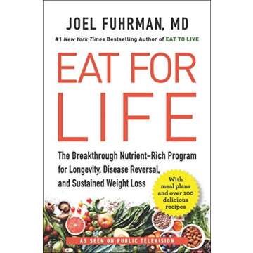 Eat for Life: The Breakthrough Nutrient-Rich Program for Longevity, Disease Reversal, and Sustained ...