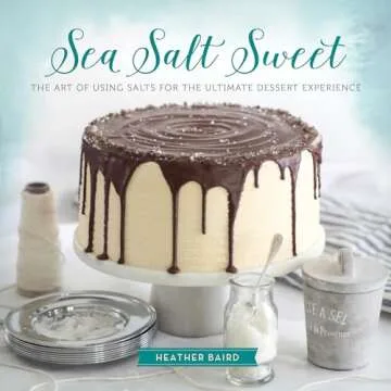 Sea Salt Sweet Cookbook for Dessert Lovers and Bakers