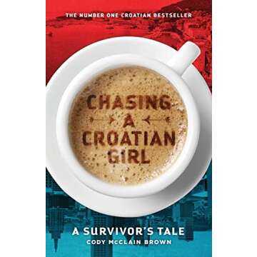 Chasing a Croatian Girl: A Survivor's Tale