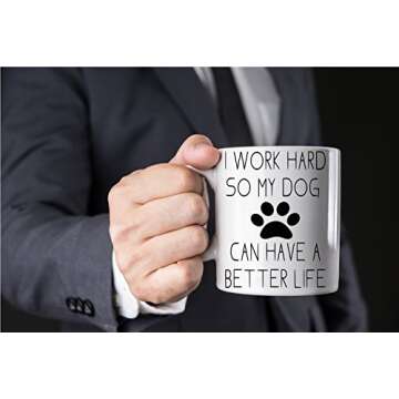 AW Fashions I Work Hard So My Dog Can Have a Better Life - Funny Dog Lovers Mug - 11OZ Coffee Mug - ...