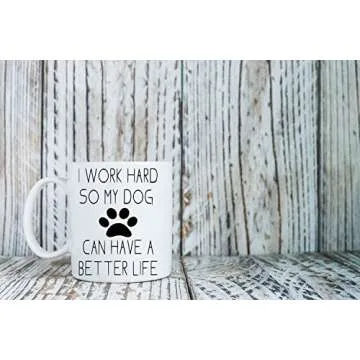 AW Fashions I Work Hard So My Dog Can Have a Better Life - Funny Dog Lovers Mug - 11OZ Coffee Mug - Funny Gag Mug - 11OZ Coffee Mug - Employee, Boss - Perfect for Birthday, Women, or Friend