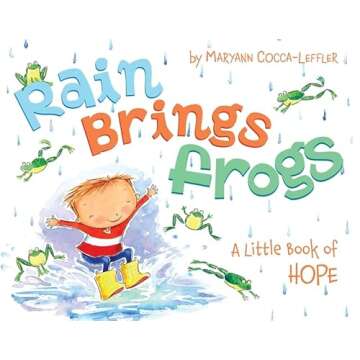 Rain Brings Frogs Inspiring Children's Book of Hope