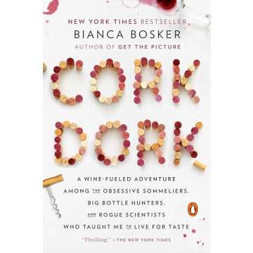 Cork Dork: A Captivating Journey Through the Wine World for Enthusiasts