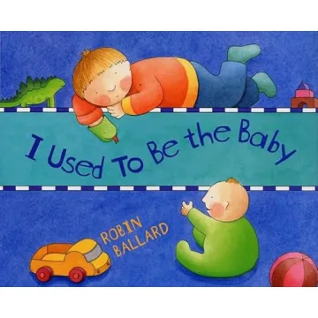I Used to Be the Baby - A Perfect Story for New Big Brothers and Sisters
