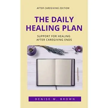 The Daily Healing Plan: Support for Healing After Caregiving Ends