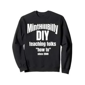MintHillBilly DIY Teaching Folks How To since 2008 Sweatshirt