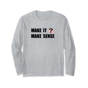 Lightweight Make It Make Sense Brain Long Sleeve T-Shirt for Casual and Comfortable Wear