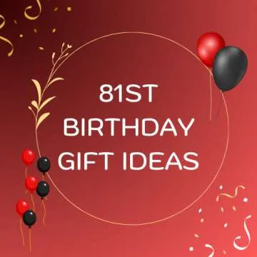 81st Birthday Gift Ideas