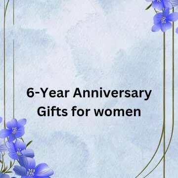 6-Year Anniversary Gifts for women