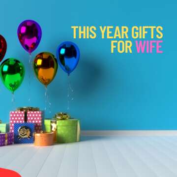 Top gifts for wife this year