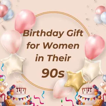 Birthday Gift Ideas for Women in Their 90s