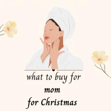 what to buy for mom for Christmas
