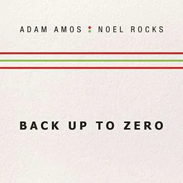 ADAM AMOS & NOEL ROCKS – Back Up To Zero