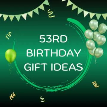 53rd Birthday Gift Ideas
