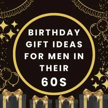 Birthday Gift Ideas for Men in Their 60s