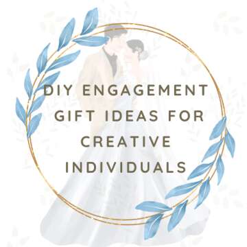 DIY Engagement Gift Ideas For Creative Individuals