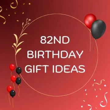 82nd Birthday Gift Ideas