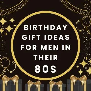 Birthday Gift Ideas for Men in Their 80s