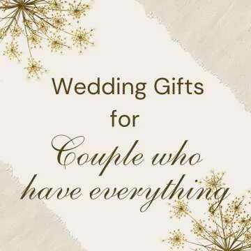Wedding gifts for Couples Who Have Everything