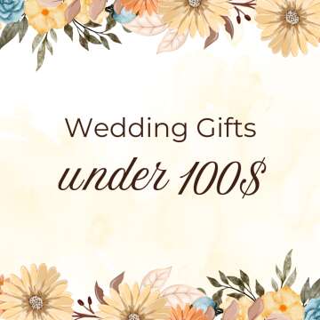 Wedding Gifts Under $100