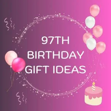 97th Birthday Gift Ideas