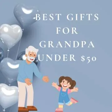 Best Gifts For Grandpa Under $50