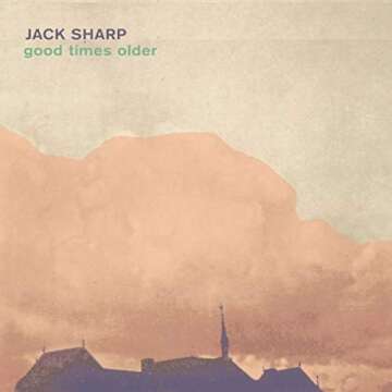 JACK SHARP – Good Times Older