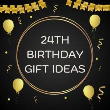 24th Birthday Gift Ideas