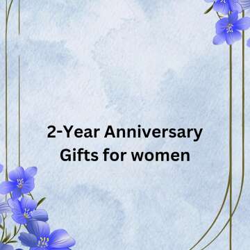 2-Year Anniversary Gifts for women