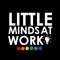 Little Minds at Work