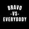 BRAVO -VS- EVERYBODY Profile