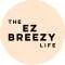 The EZ Breezy Life