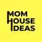 Mom House Ideas
