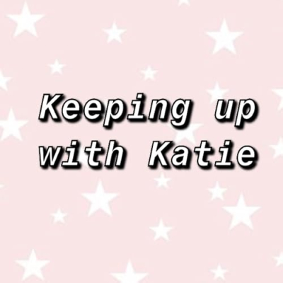 Keeping up with Katie Profile