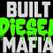 BUILT DIESEL MAFIA
