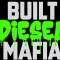 BUILT DIESEL MAFIA
