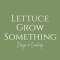 Lettuce Grow Something Profile