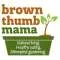 Brown Thumb Mama
