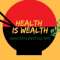 Health is Wealth Profile