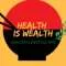 Health is Wealth Profile