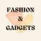 Fashion & Gadgets