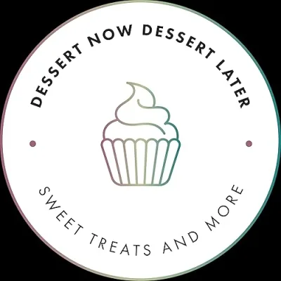 Dessert Now Dinner Later